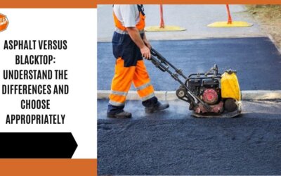 Asphalt versus BlackTop: Understand the Differences and Choose Appropriately