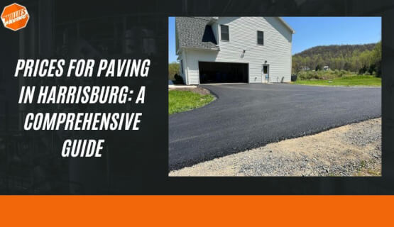 Prices for Paving in Harrisburg: A Comprehensive Guide