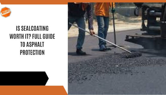 Is Sealcoating Worth It? Full Guide to Asphalt Protection